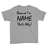 because i'm name that's why! Youth Tee