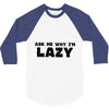ask me why i'm lazy sloth 3/4 Sleeve Shirt