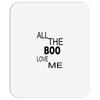 all the boo love me Mousepad