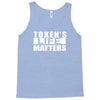 tokens life matters Tank Top