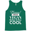 please i was vegan before it was cool Tank Top