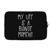 my life is a blonde moment Laptop sleeve