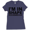 i'm in shape round is a shape Ladies Fitted T-Shirt