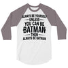 always be batman 3/4 Sleeve Shirt