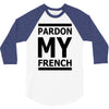 pardon my french 3/4 Sleeve Shirt