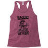 Back Of I Have A Crazy Sister And I am not Afraid To Use Her Racerback Tank