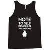 note to self penguin are awesome Tank Top
