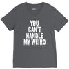 you can't handle my weird V-Neck Tee