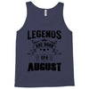 Legends Are Born In August Tank Top