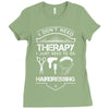 I Don't Need Therapy Just to Go Hairdressing Ladies Fitted T-Shirt