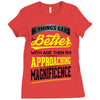 If Things Gets Better With Age Then I Am Approaching Magnificence Ladies Fitted T-Shirt