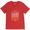 Legends Are Born In March V-Neck Tee