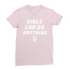 Girls Can Do Anything Ladies Fitted T-Shirt