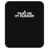 trust me, i'm russian   russia person country culture text pride tee Mousepad