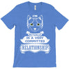 I Am Cat Actually In A Very Commited Relationship T-Shirt