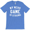 nerd game is strong T-Shirt