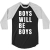 boys will be boys 3/4 Sleeve Shirt