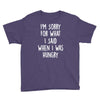 i'm sorry when i was hungry Youth Tee