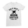 This Is What A Bad Ass Brother Looks Like Ladies Fitted T-Shirt