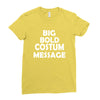 big bold costum message Ladies Fitted T-Shirt