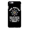 You Matter Unless You Multiply Yourself by the Speed of Light Squared. iPhone 6/6s Plus Case