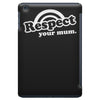 respect your mum iPad Mini