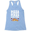 pizza fixes everything Racerback Tank