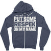 put some respek on my name Zipper Hoodie