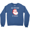 ask your mom if i'm real Crewneck Sweatshirt
