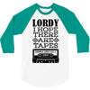 Lordy, I Hope There Are Tapes. 3/4 Sleeve Shirt