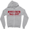 allergic to bullshit Zipper Hoodie