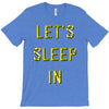 let's sleep in T-Shirt