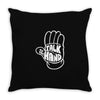 talk to the hand Throw Pillow