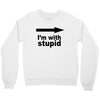 i'm with stupid Crewneck Sweatshirt