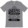 Queens Are Born In March T-Shirt