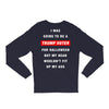 i was going to be a trump voter for halloween but my head wouldn't fit Long Sleeve Shirts