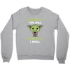 Learn It You Will Teach It I Shall Cute Yoda Crewneck Sweatshirt