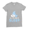 All You Need is Sleep Ladies Fitted T-Shirt