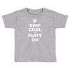 keep cool partyon Toddler T-shirt