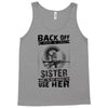 Back Of I Have A Crazy Sister And I am not Afraid To Use Her Tank Top