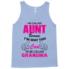 I'm Called Aunt Because I'm Way Too Cool To Be Called Grandma Tank Top