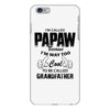 I'm Called Papaw Because I'm Way Too Cool To Be Called Grandfather iPhone 6/6s Plus Case