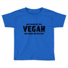 Don't Ask Me Why I'm A Vegan Ask Yourself Why You're Not Toddler T-shirt