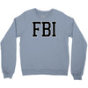 fbi humor Crewneck Sweatshirt