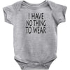 i have no thing to wear Baby Bodysuit