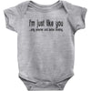 i'm just like you Baby Onesie