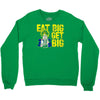 eat big get big Crewneck Sweatshirt