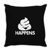 shit happens Throw Pillow