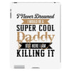 i never dreamed i would be a super cool daddy but here i am killing it iPad 3 and 4 Case