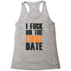 i fuck on the first date Racerback Tank